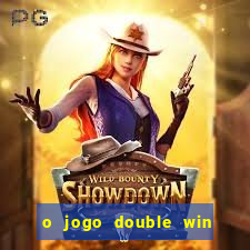 o jogo double win paga mesmo